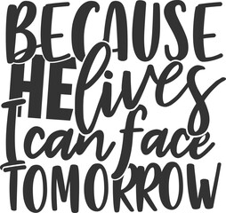 Because He Lives I Can Face Tomorrow - Christian Illustration