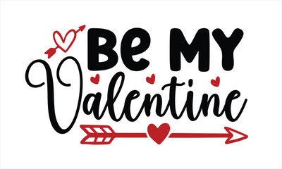 Be my Valentine Svg Design