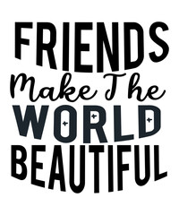 Friends Make The World Beautiful SVG