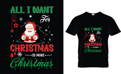 All I want  for  Christmas  is more  Christmas  T-Shirt Design Template 