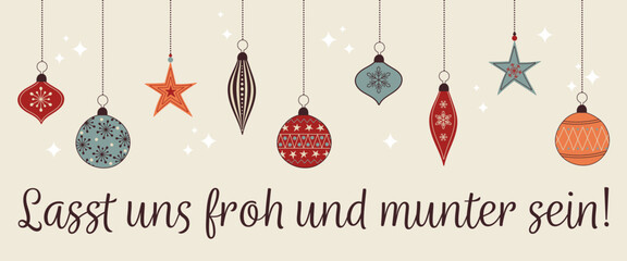 Lasst uns froh und munter sein – Schriftzug in deutscher Sprache. Weihnachtskarte mit bunten Christbaumkugeln