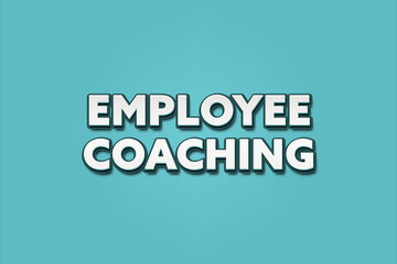 Employee coaching. A Illustration with white text isolated on light green background.