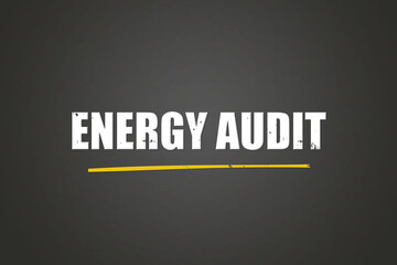 Obraz premium Energy Audit. A blackboard with white text. Illustration with grunge text style.