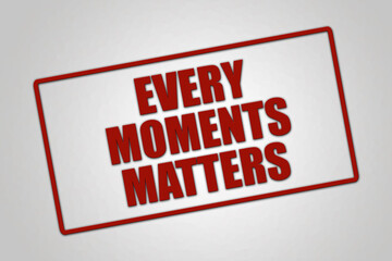 Every moments matters. A red stamp illustration isolated on light grey background.