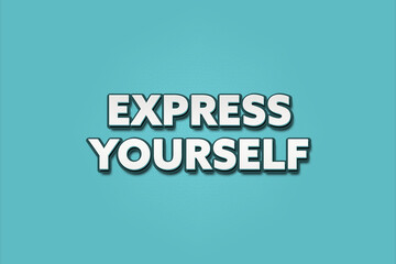express yourself. A Illustration with white text isolated on light green background. - obrazy, fototapety, plakaty