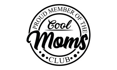 Proud Member Of The cool Moms Club Mother's Day Vector and Clip Art 