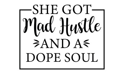 She Got Mad Hustle And A Dope Soul Vector and Clip Art