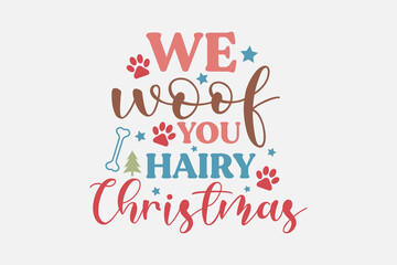 We woof you hairy Christmas Funny Dog Saying Design 