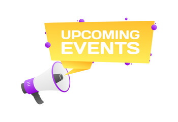 Upcoming events sign. Flat, yellow, text from a megaphone, upcoming events sign. Vector icon