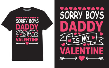 Sorry boys daddy is my valentine t-shirt design, valentine's day t-shirt design.