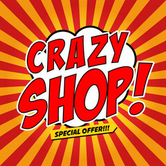 Crazy shop!!! Special offer! Comic style phrase on sunburst background. Design element for flyer, poster. Vector illustration. © Kotliar Ivan