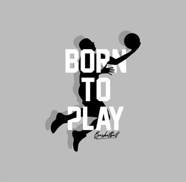 BORN TO PLAY, Basketball sport graphic for young design t shirt print.