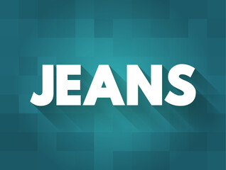 Jeans - hard-wearing casual trousers made of denim or other cotton fabric, text concept background