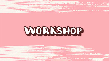 Workshop handwritten lettering banner. Vector illustration.