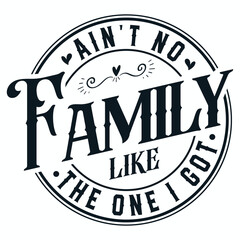 Ain't No Family Like The One I Got SVG , Family Reunion Svg, Family Shirt Svg, Family Vacation Svg, Family Trip In Progress Svg