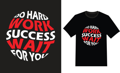 DO-HARD-WORK-SUCCESS-WAIT-FOR-YOU-T-SHIRT-DESIGN