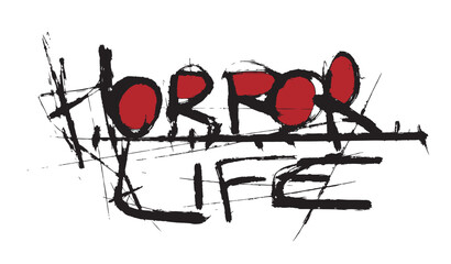 Horror Life. Concept Art. Quote. Saying. Vector