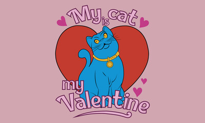 My cat my velentine T shirt, banner, flyer, placard with cute cat kawaii with hearts. Holiday poster for scrapbooking. Vector template card for greeting, decoration, congratulation, invitation.