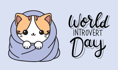 Banner World Introvert Day. Handwriting text and cute cat wrapped in blanket outline. Hand drawn vector art.