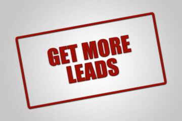 Get more leads. A red stamp illustration isolated on light grey background.