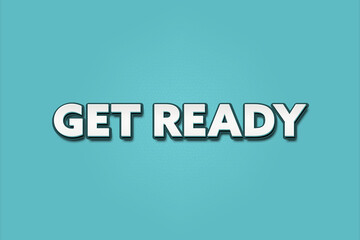 Get ready. A Illustration with white text isolated on light green background.