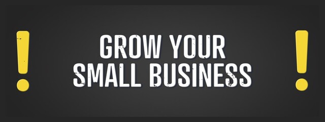 Grow your small business. A blackboard with white text. Illustration with grunge text style.