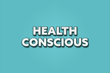 Health conscious. A Illustration with white text isolated on light green background.