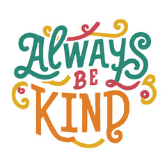 Be kind always hand lettering inspirational quote typography vector illustration design.