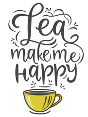 Tea make me happy hand lettering design.