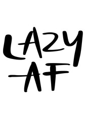 Handwritten Funny LAZY AF Vector