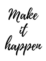 Make it happen motivational phrase on white background 