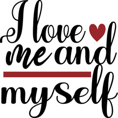 I love me and myself - eps vector file. This is an editable file.