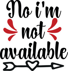 No i'm not available typography t-shirt design. This is an editable t shirt design file.