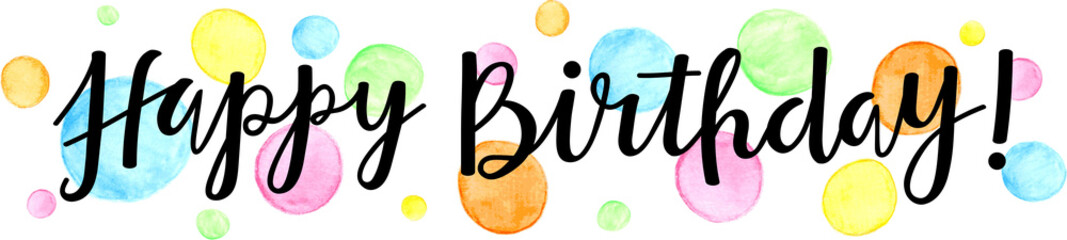 HAPPY BIRTHDAY! black brush calligraphy with watercolor circles