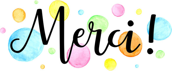 MERCI! (THANK YOU! in French) black brush calligraphy with watercolor circles