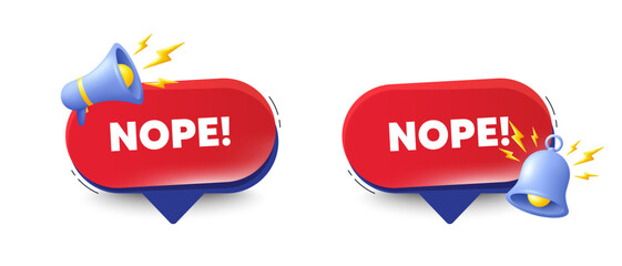Nope tag. Speech bubbles with 3d bell, megaphone. Negative answer text. Vote refuse, decline or forbidden symbol. Nope chat speech message. Red offer talk box. Vector