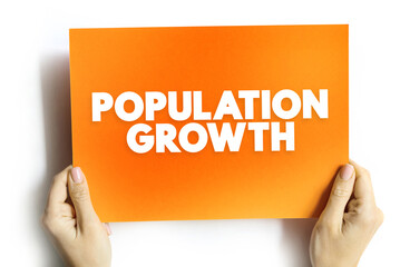 Population Growth is the increase in the number of people in a population or dispersed group, concept on card