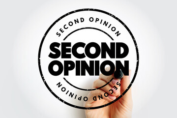 Second Opinion is an opinion on a matter disputed by two or more parties, text concept stamp