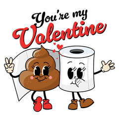You're my Valentine - Happy Valentine's Day illustration with toilet paper and poop. Funny retro love greeting card with vintage cartoon shit character in groovy 70s retro style.