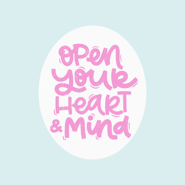 Vector handdrawn illustration. Lettering phrases Open your heart and mind. Idea for poster, postcard.  Inspirational quote.
