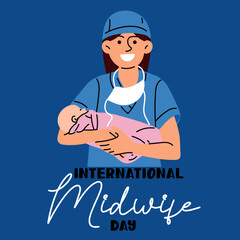 The International Day of Midwives is celebrated annually on May 5. A midwife is a medical professional who cares for mothers and newborns during childbirth. A nurse midwife with a girl in blue. Vector