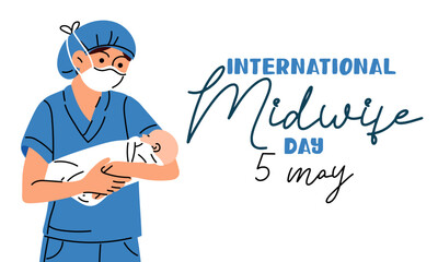 The International Day of Midwives is celebrated annually on May 5. Midwife, a medical professional who cares for mothers and newborns during childbirth. A masked midwife holds a newborn. Vector image
