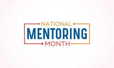 National Mentoring Month is observed every year in January. January is National Mentoring Month. Holiday concept for banner, greeting card, poster with background design. Vector illustration.