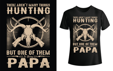 There aren't many things hunting but one of them papa t shirt, hunting vintage t shirt design - obrazy, fototapety, plakaty