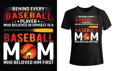 Behind every baseball player who believes in himself is a baseball mom who believed him t shirt
