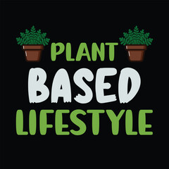 
plant based lifestyle - Typography Vector T-shirt Design. This versatile design is ideal for prints, t-shirt, mug, poster, and many other tasks. Good Quotes For plants and garden lovers