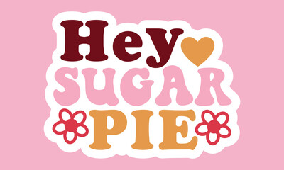 Hey sugar pie Retro Stickers Design