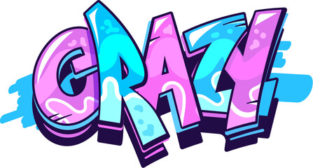 Crazy graffiti word, street art and urban style text lettering with paint spray or airbrush, cartoon vector. Word Crazy with blue purple paint leak drips on wall in street art or hip hop style sketch © Vector Tradition