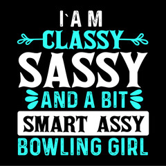 I`A M CLASSY SASSY AND A BIT SMART ASSY BOWLING GIRL svg