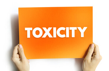 Toxicity - the quality or degree of being toxic, text concept on card